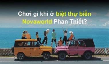 ​ Chơi gì khi ở biệt thự biển Novaworld Phan Thiết?​